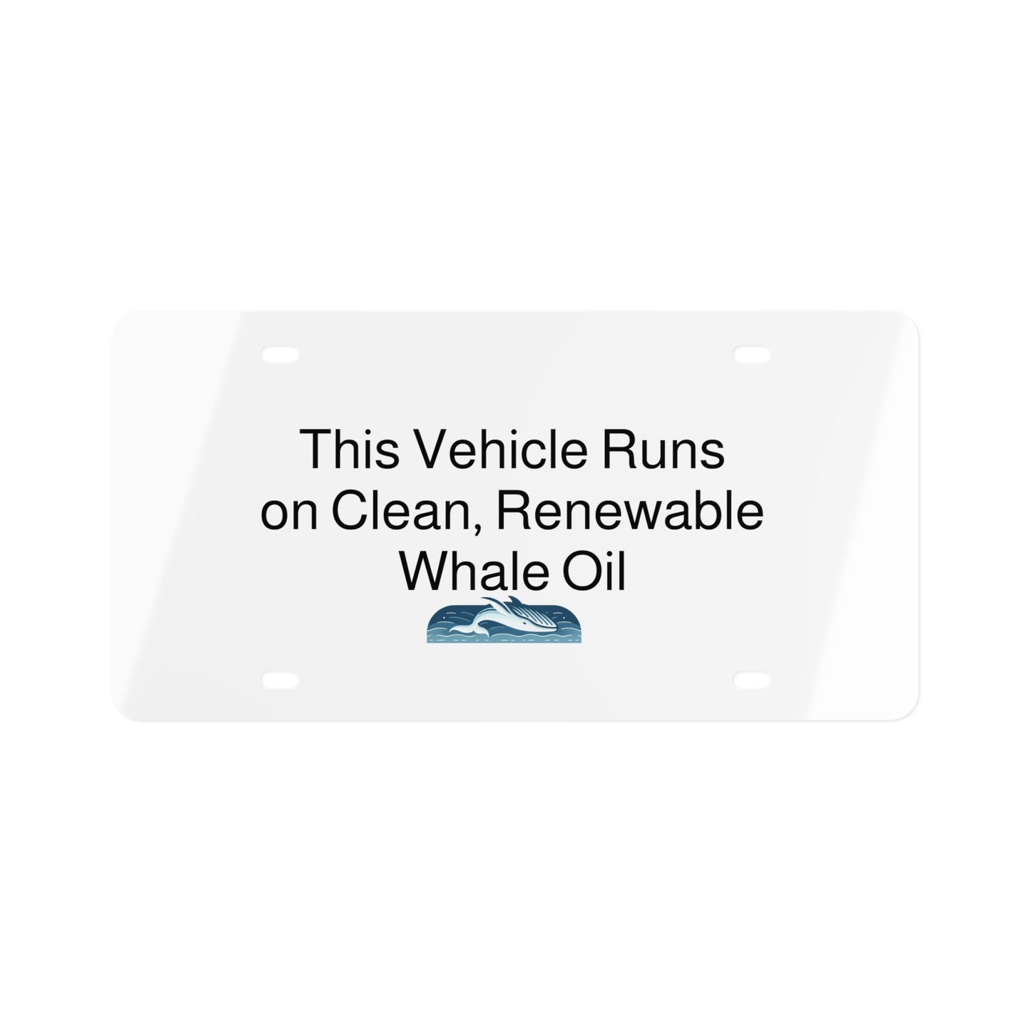 License Plate - Vehicle runs on clean renewable whale oil