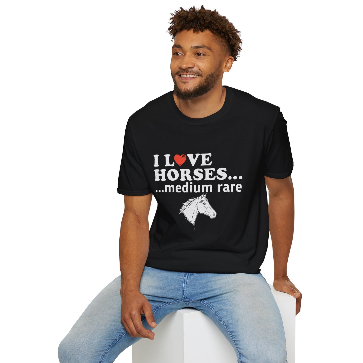 I Love Horses Medium Rare T-Shirt - Funny Equestrian Tee