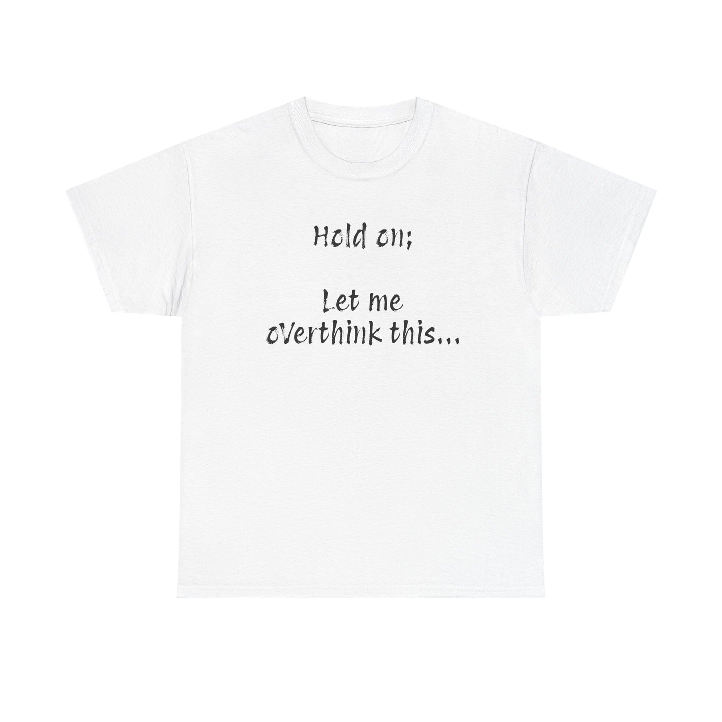 Overthinker Tee