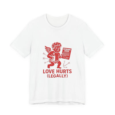Love Hurts Legally T-Shirt - Funny Lawyer Gift Tee